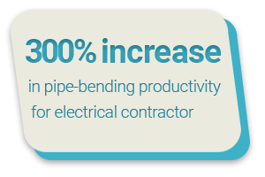 300% increase in pipe-bending productivity for electrical contractor